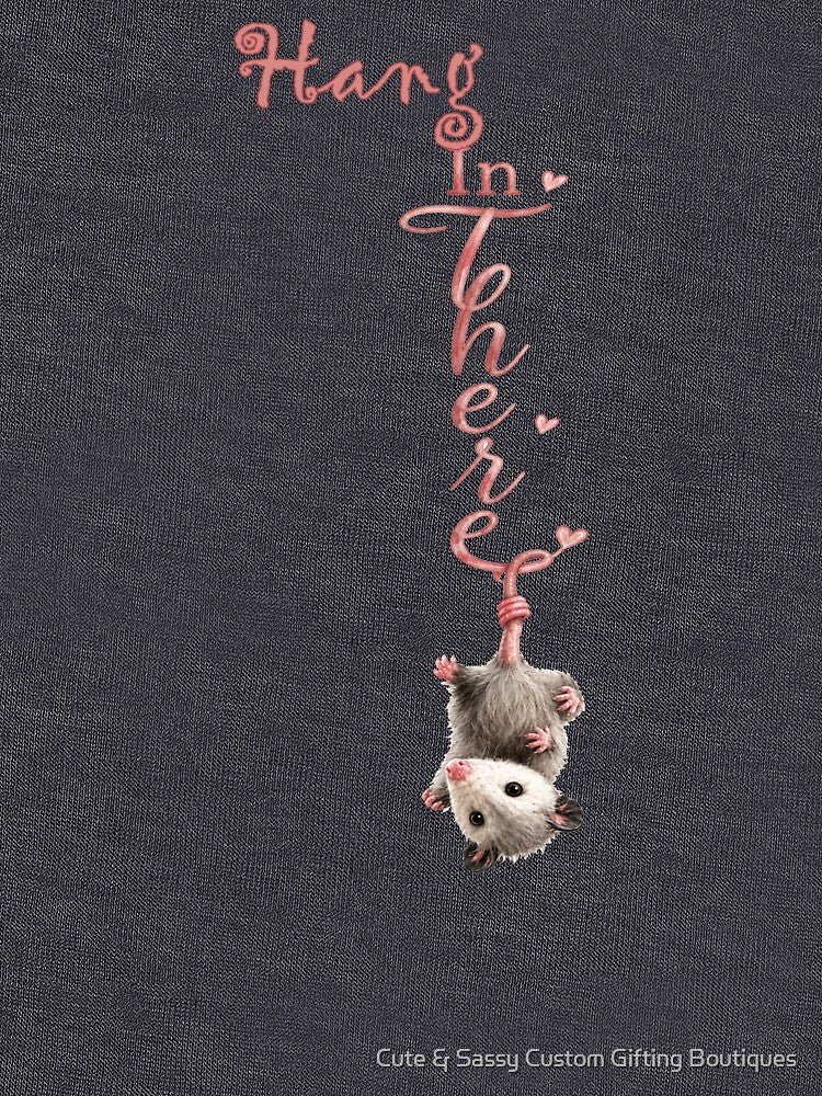 Funny Possum Hang In There Meme by Cute & Sassy Custom Gifting Boutiques