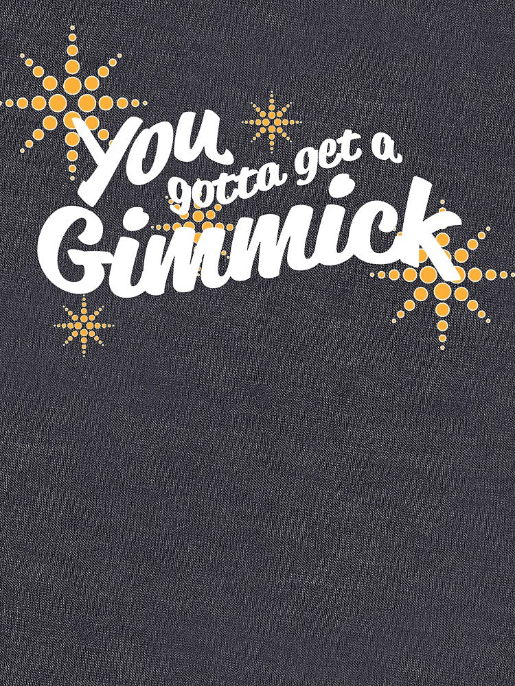 Gotta Get a Gimmick by offbookdesigns