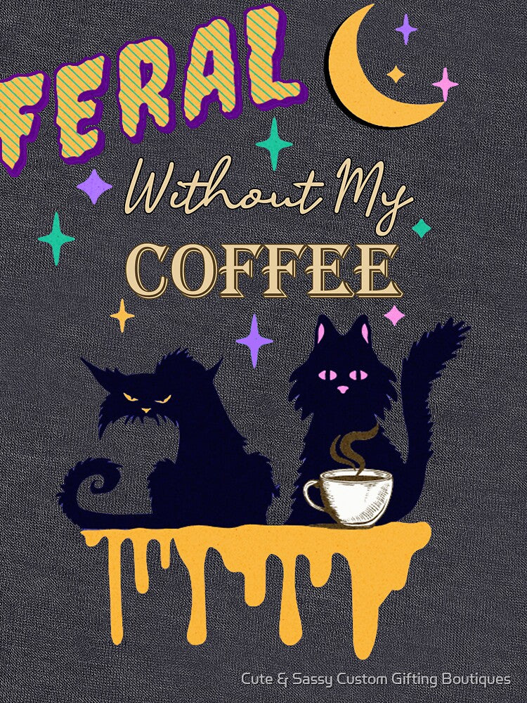 Coffee Lover Funny Quote, Feral Without My Coffee, Graphic Design Black Cat by Cute & Sassy Custom Gifting Boutiques