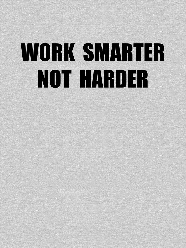 Work smarter not harder by Art & Fun