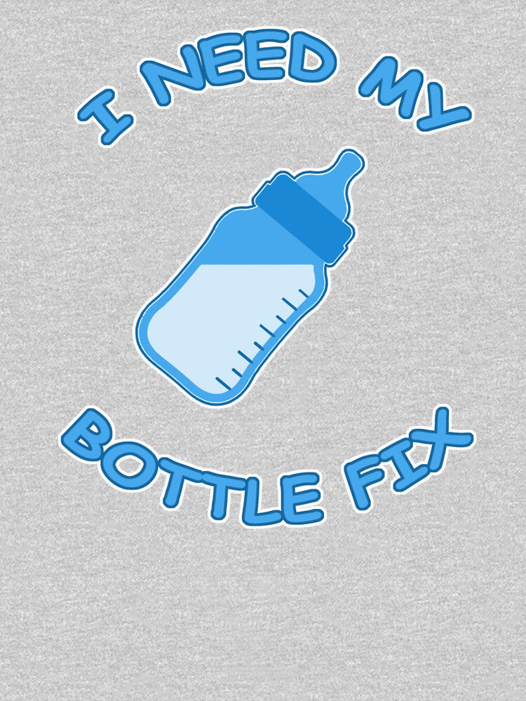 Boys I need my baby bottle fix by BellaRcompany