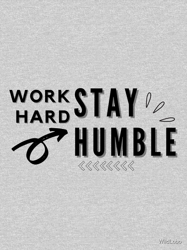 Work Hard Stay Humble by WildLobo