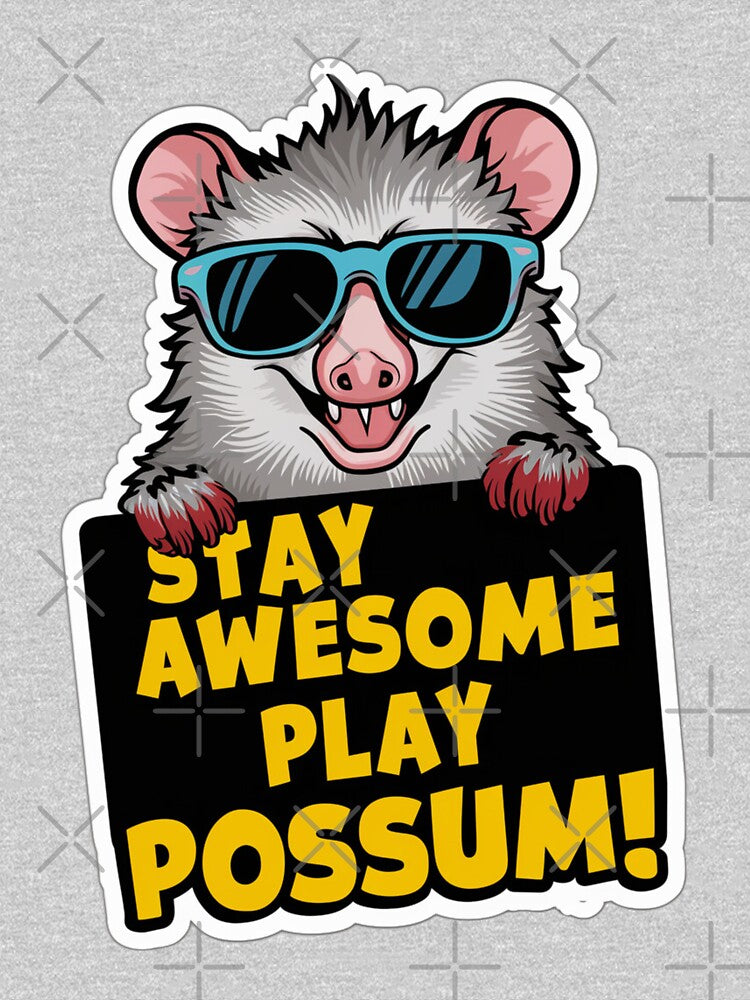 Stay Awesome Play Possum by Peter Stawicki