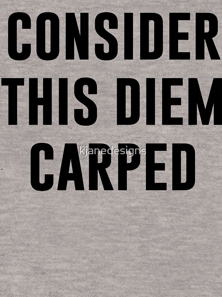 Consider This Diem Carped by kjanedesigns