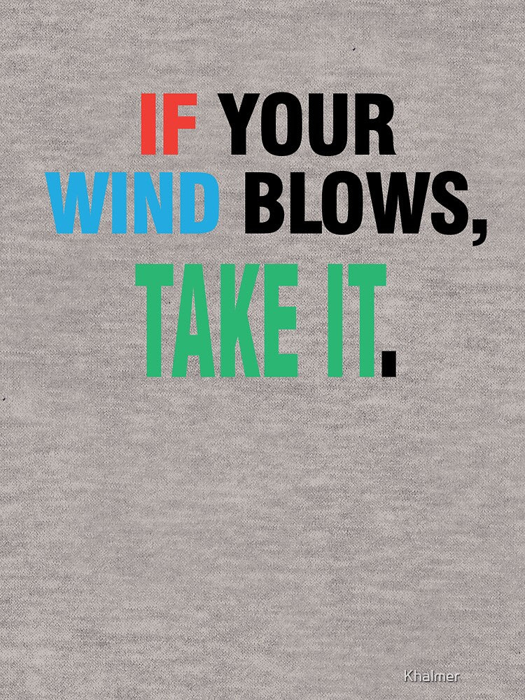 IF YOUR WIND BLOWS,TAKE IT. by Khalmer ⭐⭐⭐⭐⭐