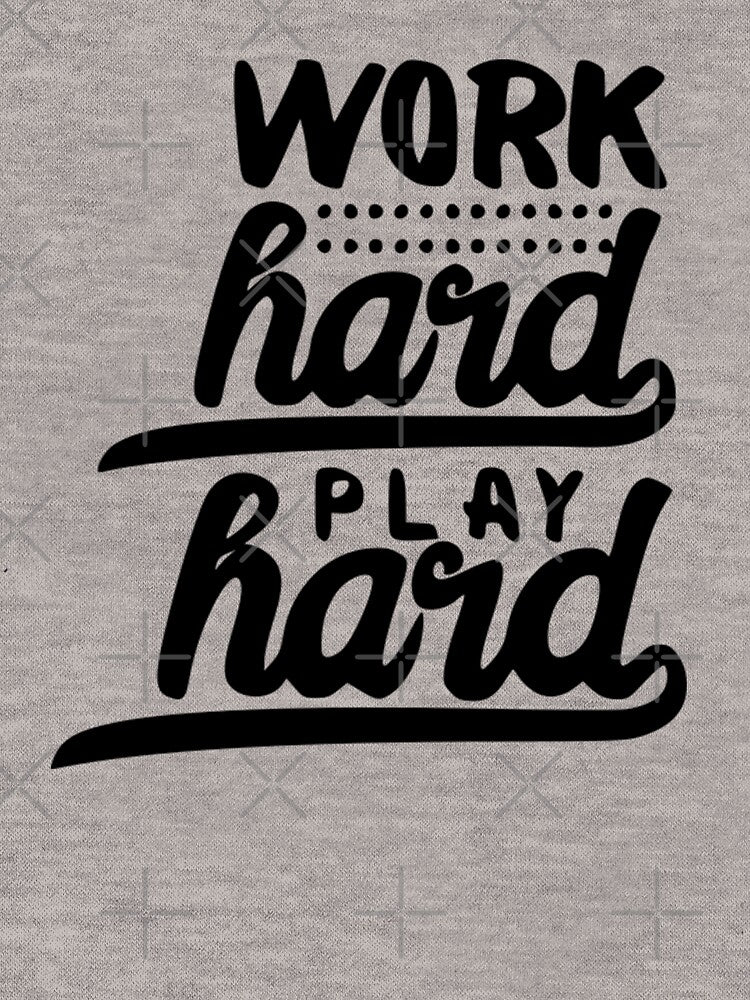 Work Hard Play Hard by Froyd Wess