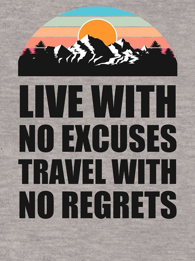 LIVE WITH NO EXCUSES TRAVEL WITH NO REGRETS Colorful Mountain Sunset Scratched Rough Design With Snow on the mountain peaks by MusaWander