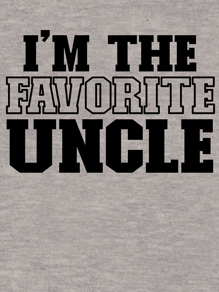 I'm The Favorite Uncle Best Uncle Ever Men's Favorite Uncle Gear by DynamicDesign