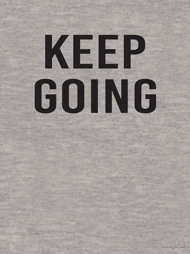 keep going by 3bagsfull