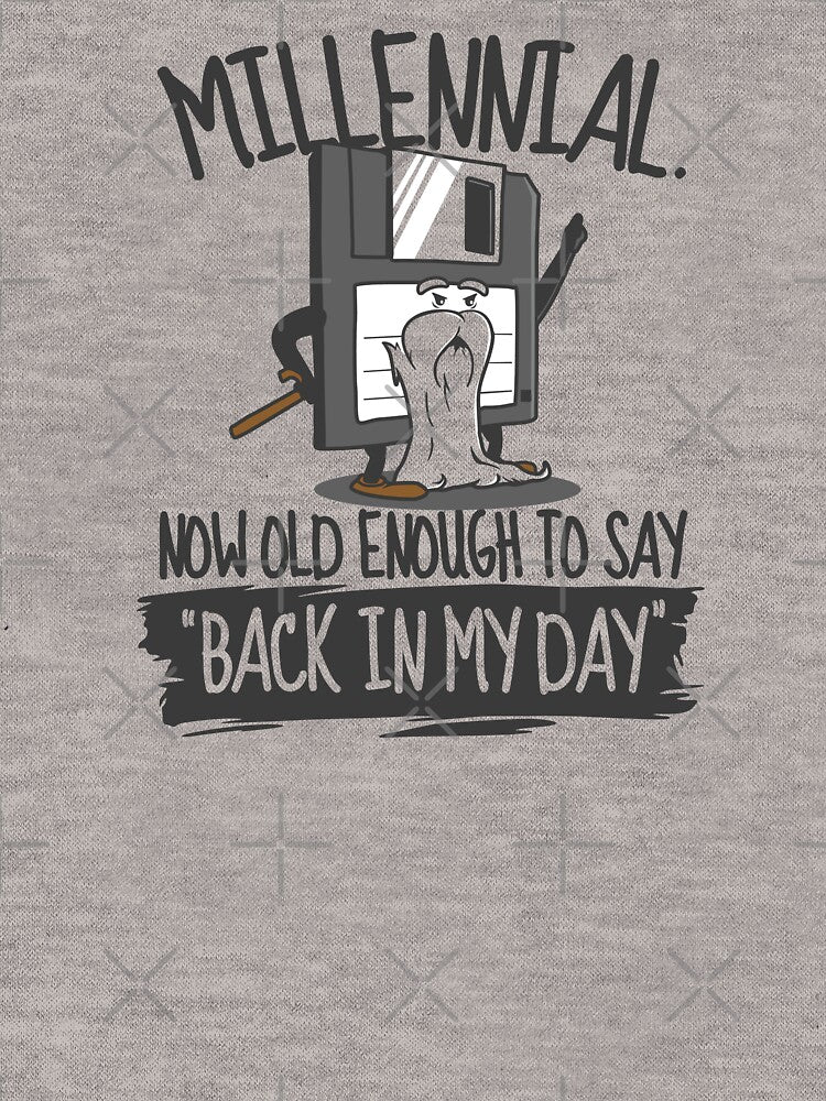 Funny Millennial Back In My Day Old Fart Geriatric Millennial by Nerd Shizzle