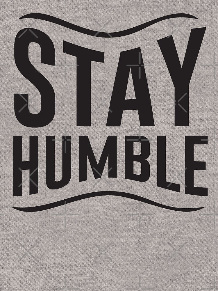 STAY HUMBLE by ildafdhome