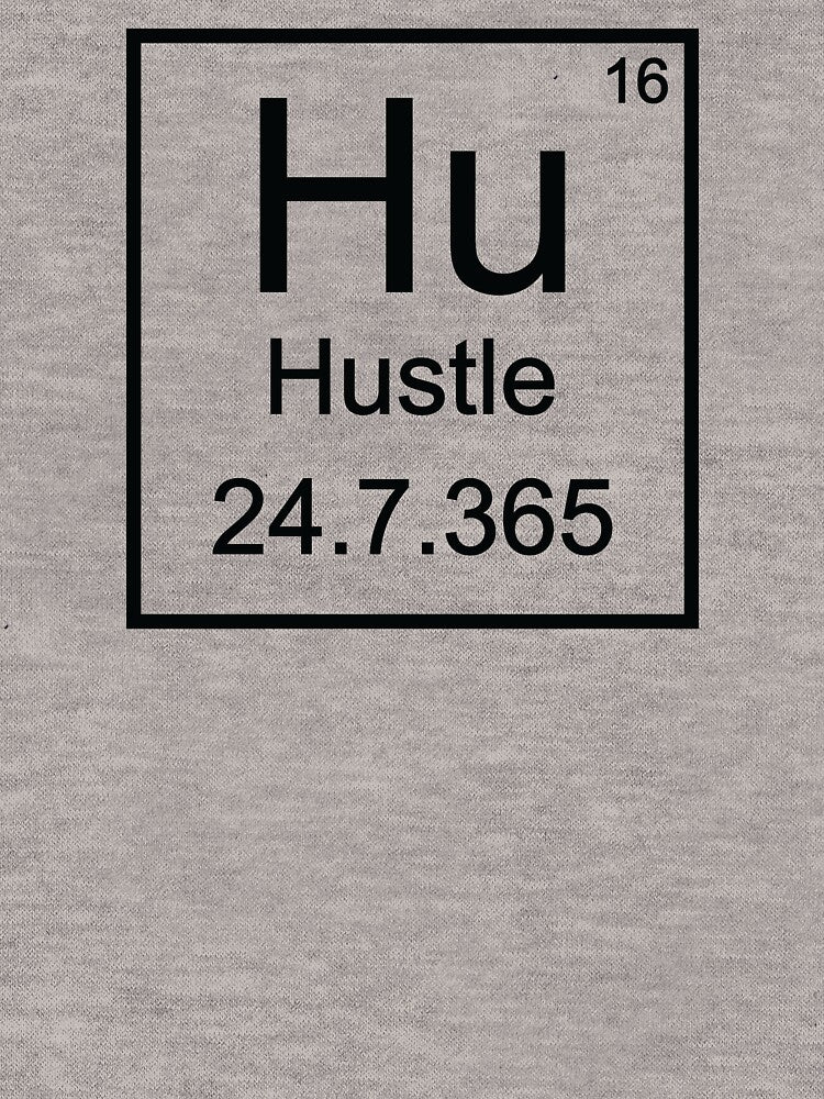 Hustle Periodic Table - Hustle 24/7 by almosthillwood
