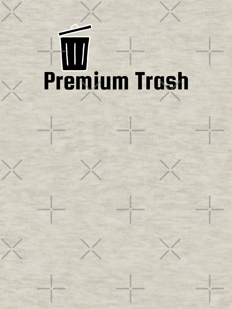 PREMIUM TRASH by Designbyyusra