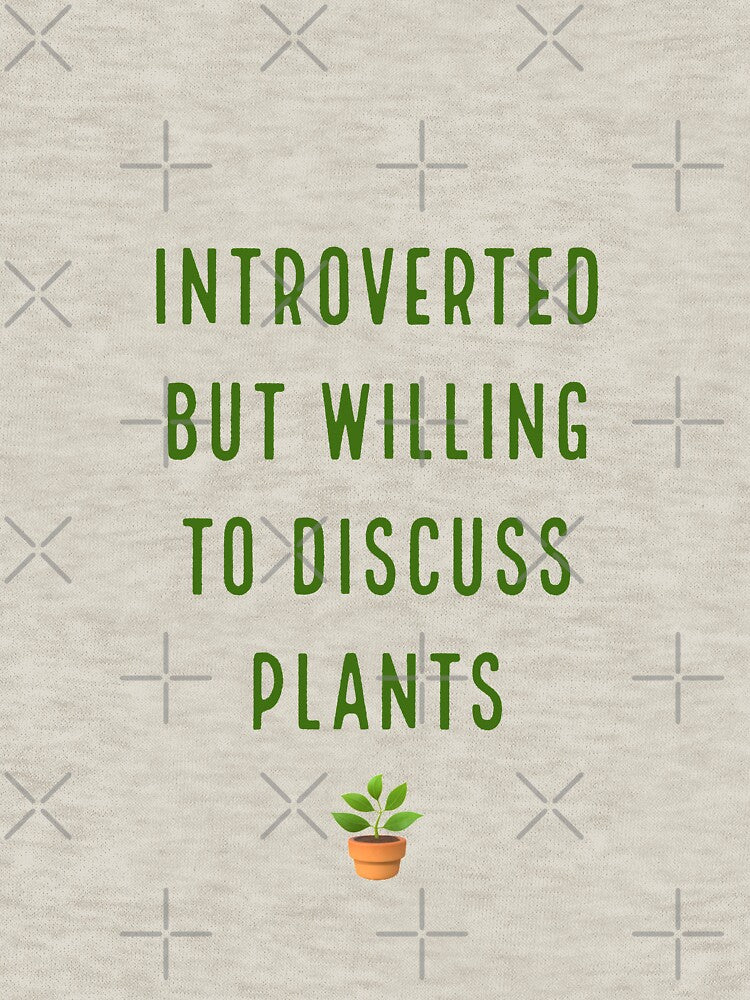 Introverted But Willing To Discuss Plants by OculusReparo