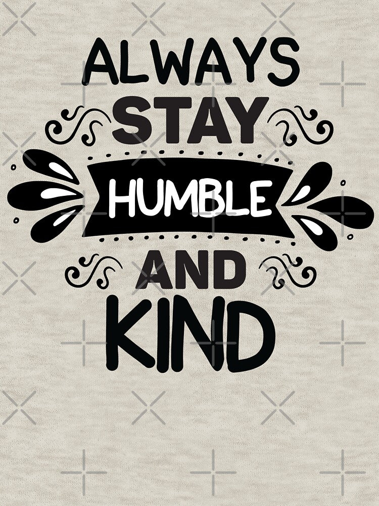 Always Stay Humble And Kind | Kindness | Saying | Humble | Kind | by GraffiniTee