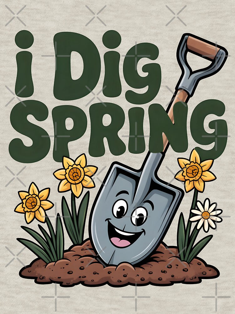 I Dig Spring – Happy Garden Fun by Jollys-ArtShop