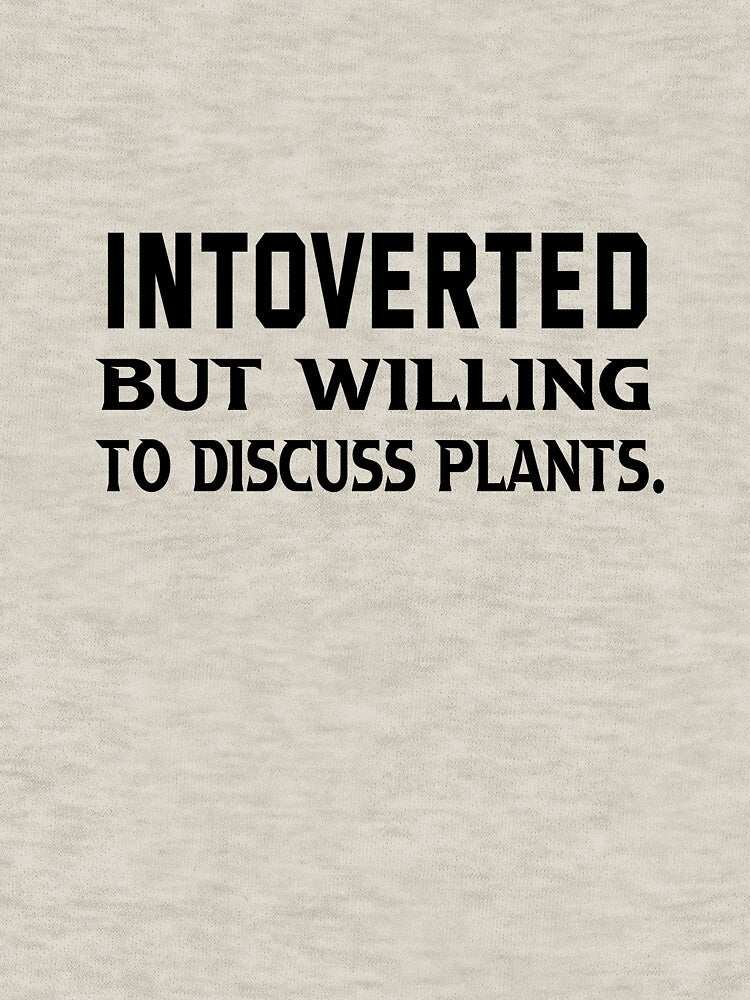 Introverted But Willing To Discuss Plants by elyazidostore