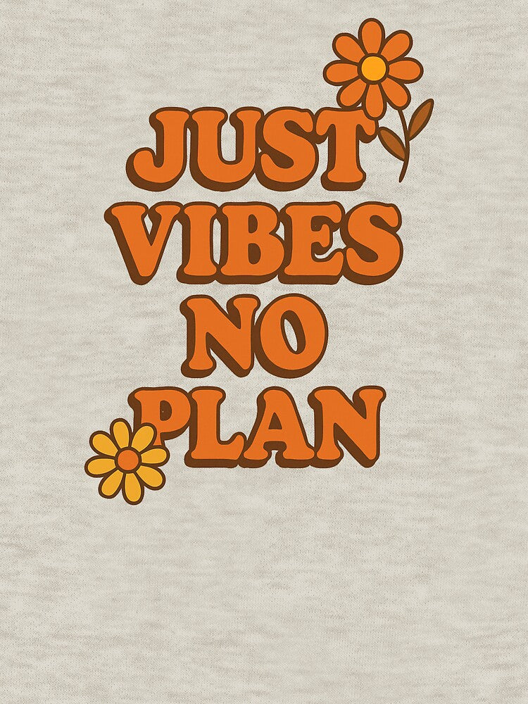 Just Vibes, No Plan by thegirlyshoppe