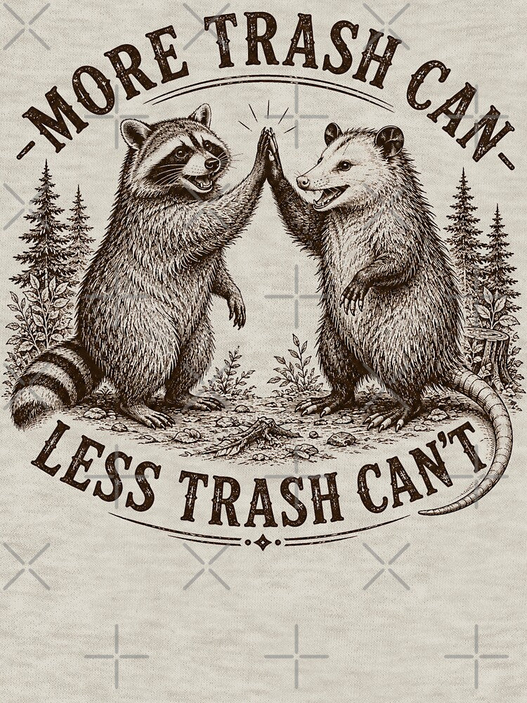 Funny More Trash Can Less Trash Can't, Raccoon Opossum Meme by will freed18