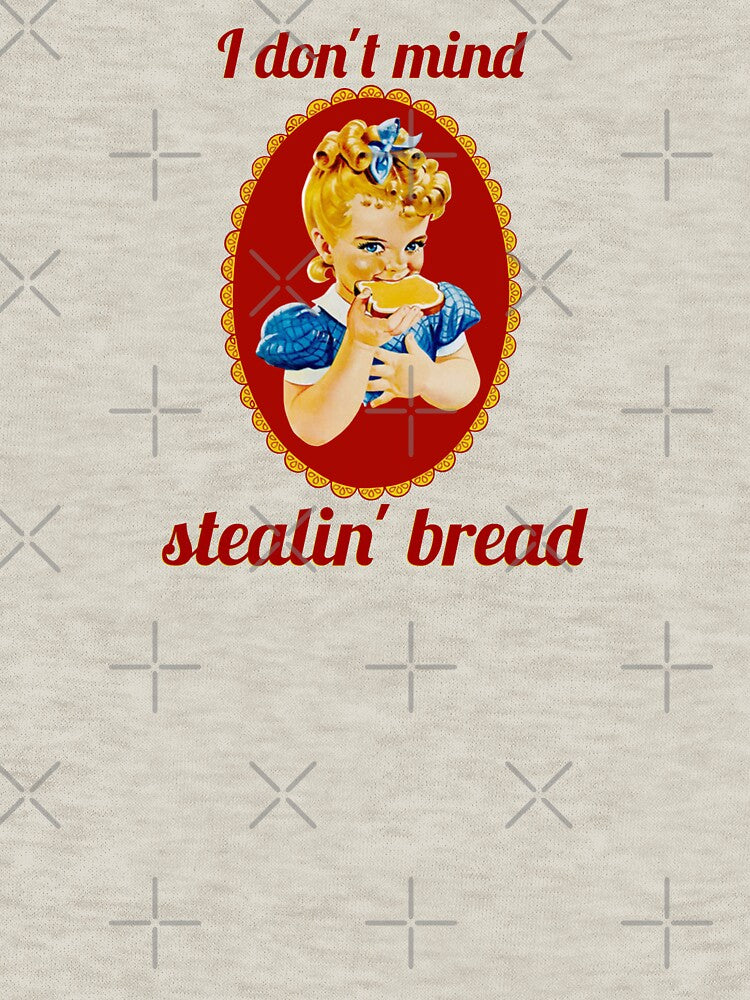 I don’t mind stealin’ bread by Trigger413
