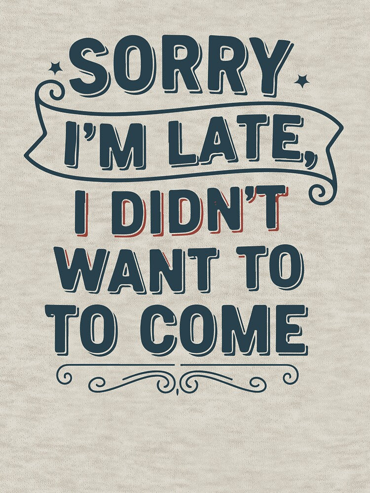 Sorry I'm Late I didn't Want To To Come by Ashraf23