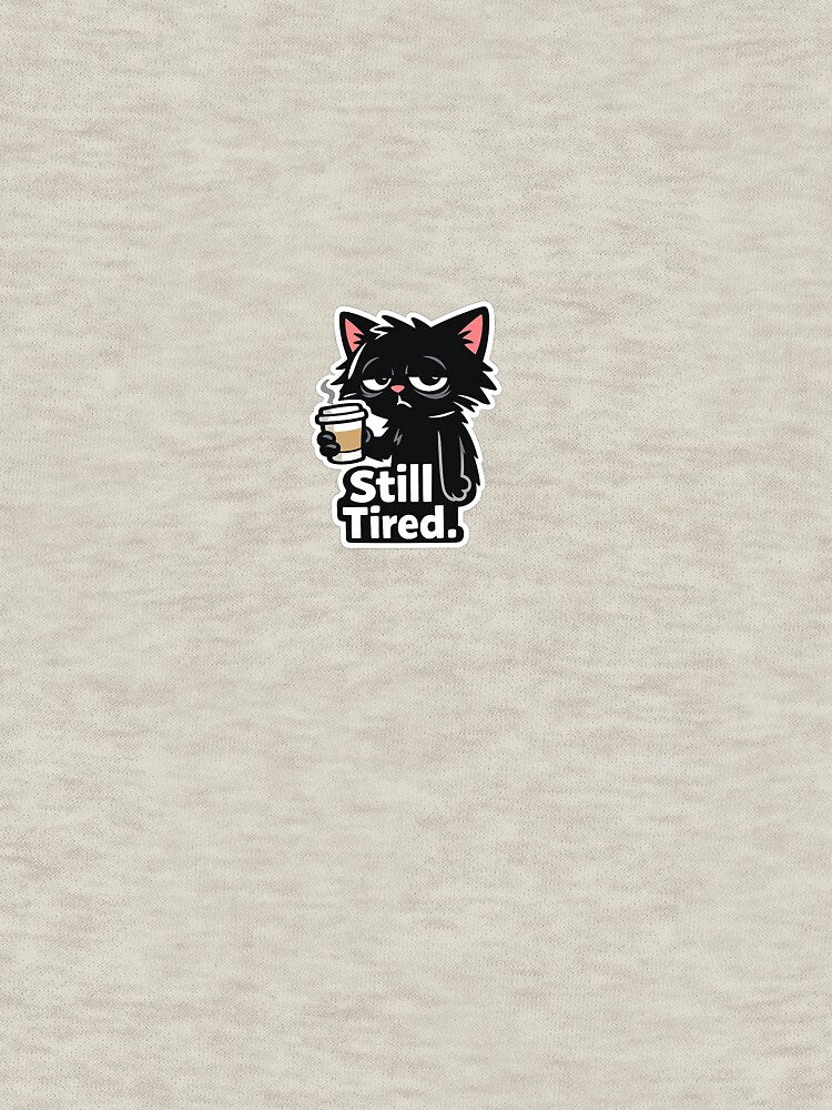 Still Tired Black Cat Coffee – Relatable Cute Sarcastic Cat Design by Doodlynx