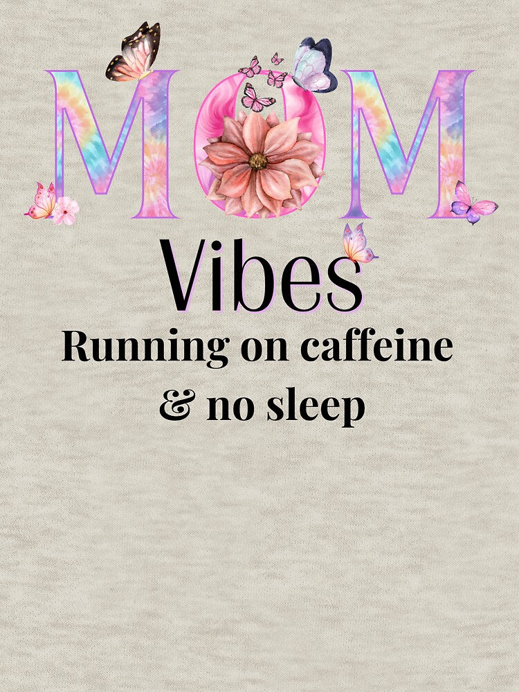 Mom Vibes – Running on Caffeine & No Sleep Relatable Mom Shirt by lielie99