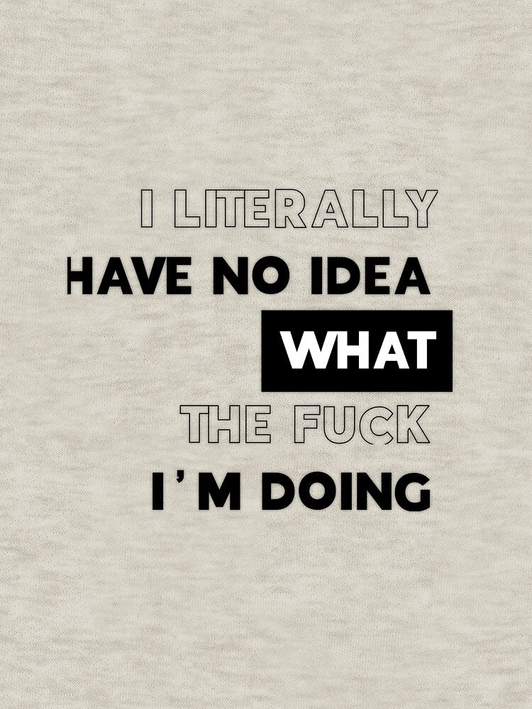 I literally have no idea what the fuck i am doing by Ramovicana