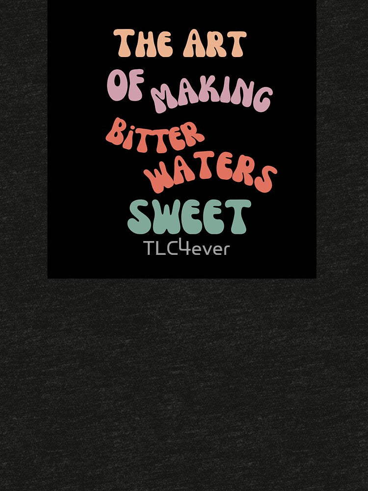 The art of making bitter waters sweet by TLC4ever