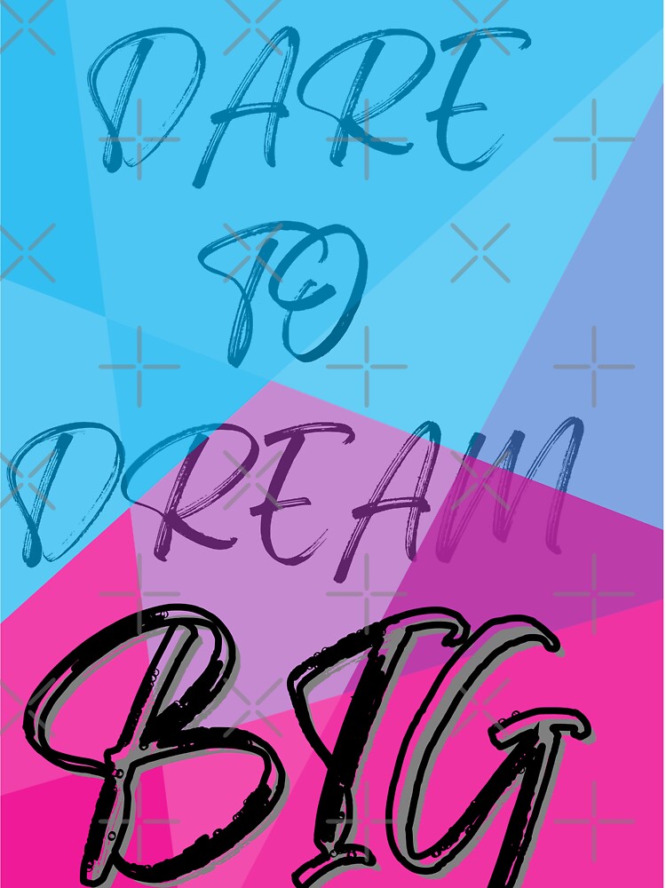 Dare to dream big by Shrisanjana1920