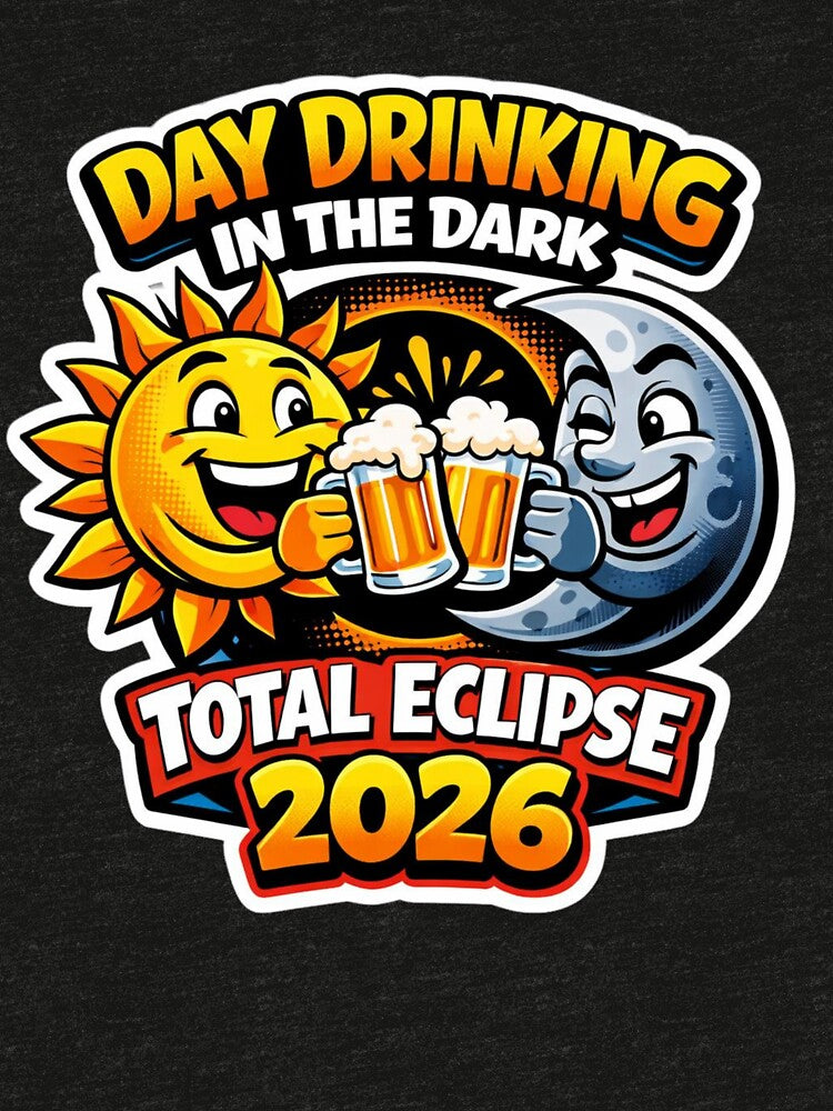 Day Drinking In The Dark Funny Solar Eclipse 2026 by Print Loft
