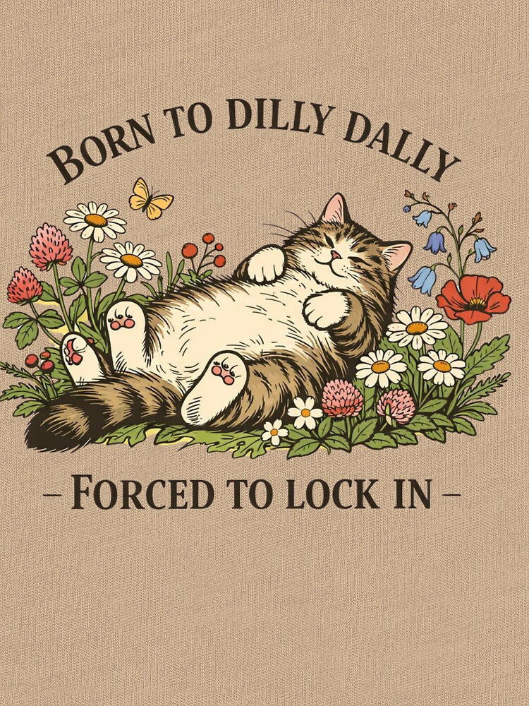 Born To Dilly Dally Forced To Lock In Funny Flat Vintage Cat by Print Loft