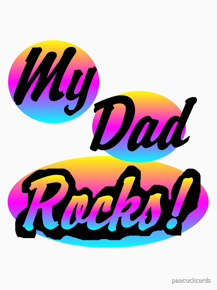 My Dad Rocks by peacockcards
