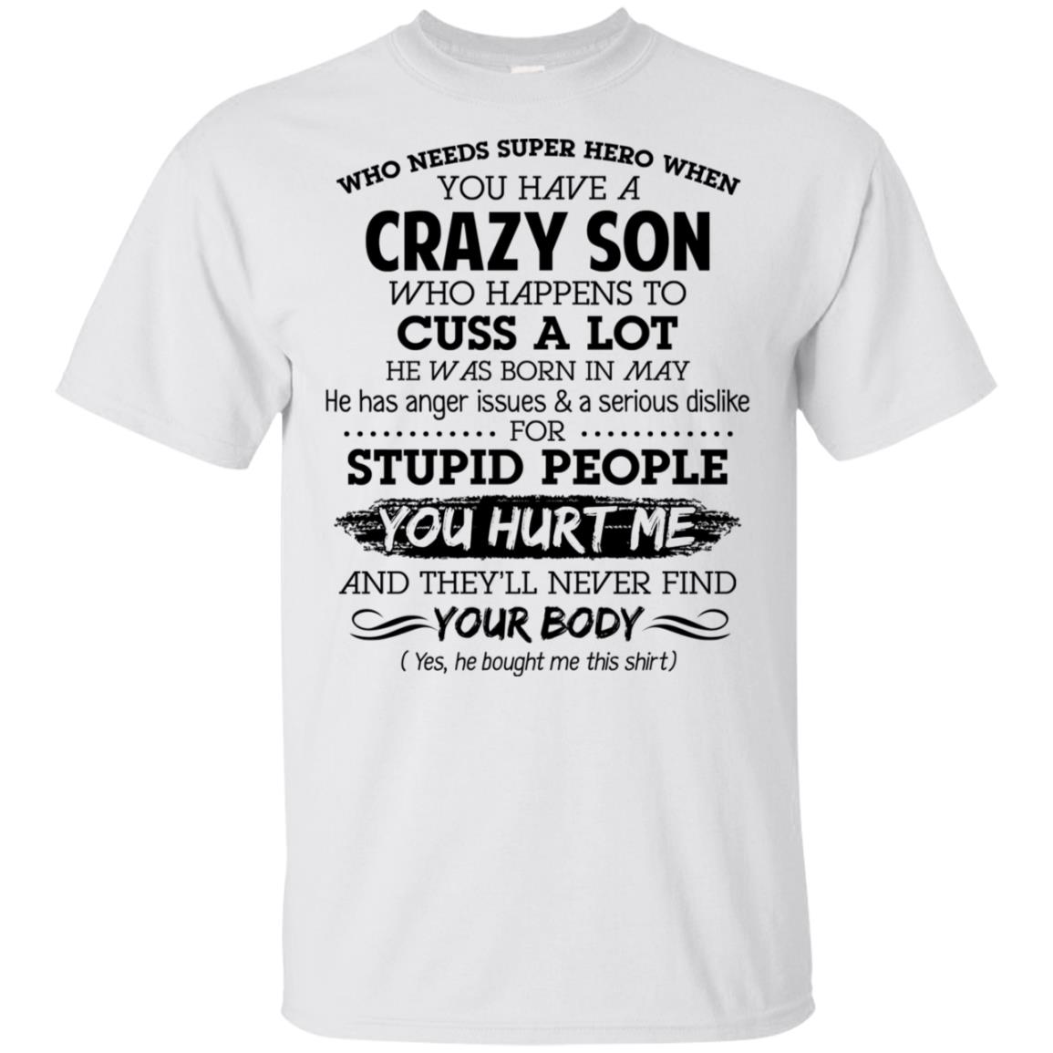 Have A Crazy Son He Was Born In May T-Shirts, Hoodie, Tank