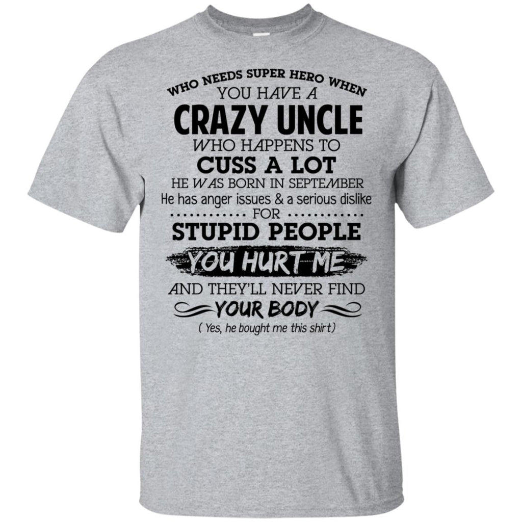 Have A Crazy Uncle He Was Born In September T-Shirts, Hoodie, Tank