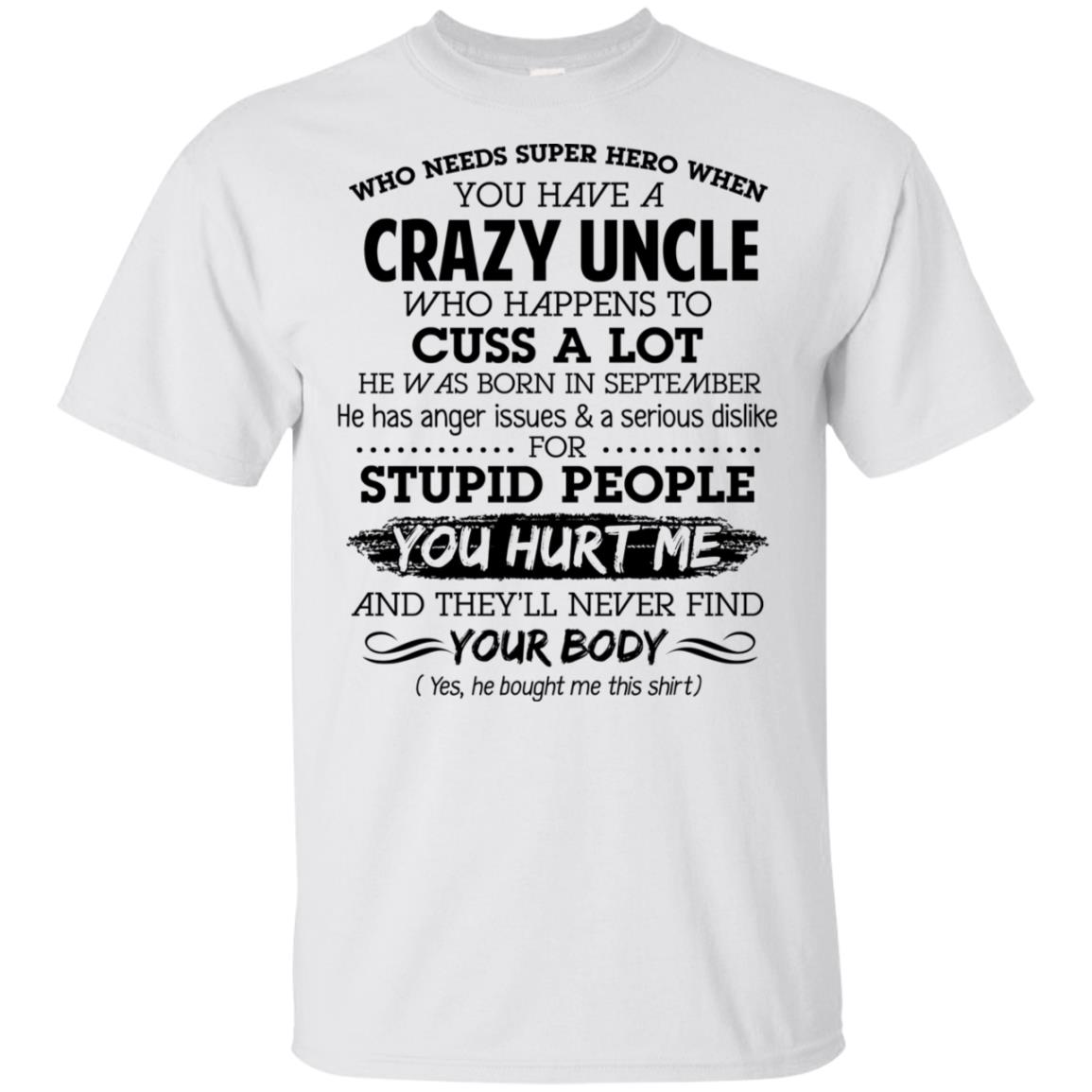 Have A Crazy Uncle He Was Born In September T-Shirts, Hoodie, Tank