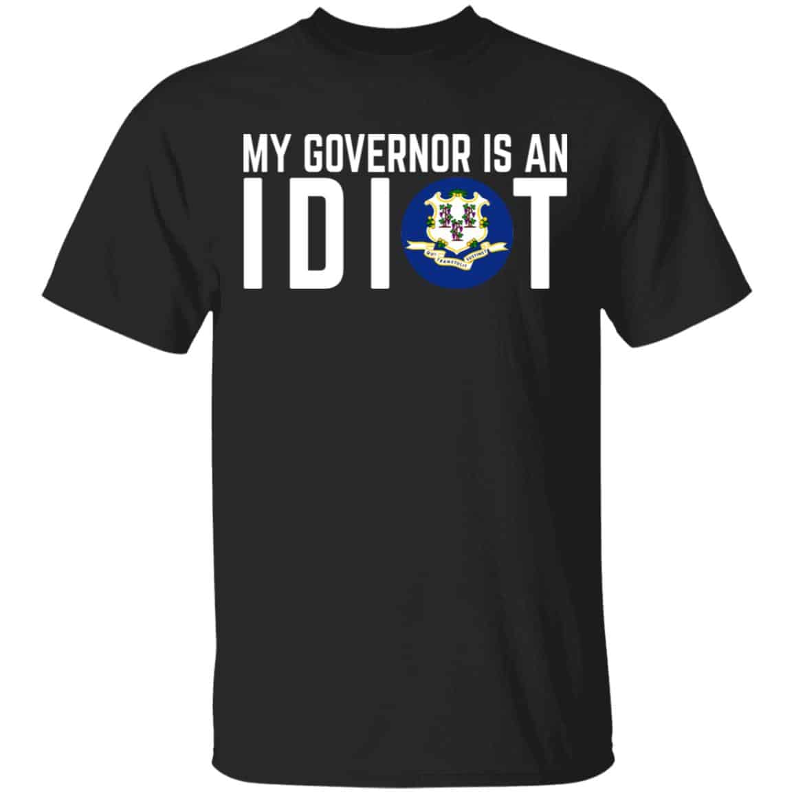 My Governor Is An Idiot Connecticut Shirt, Hoodie, Tank