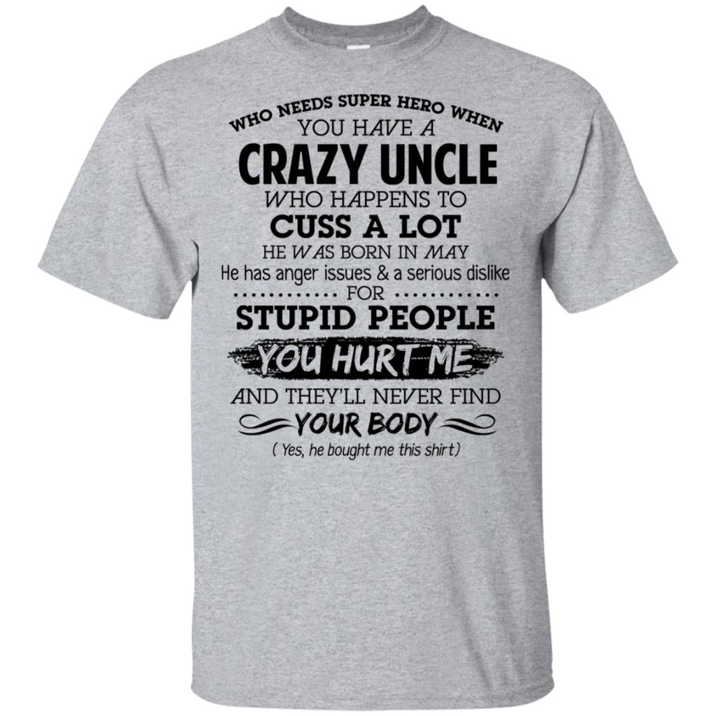 Have A Crazy Uncle He Was Born In May T-Shirts, Hoodie, Tank