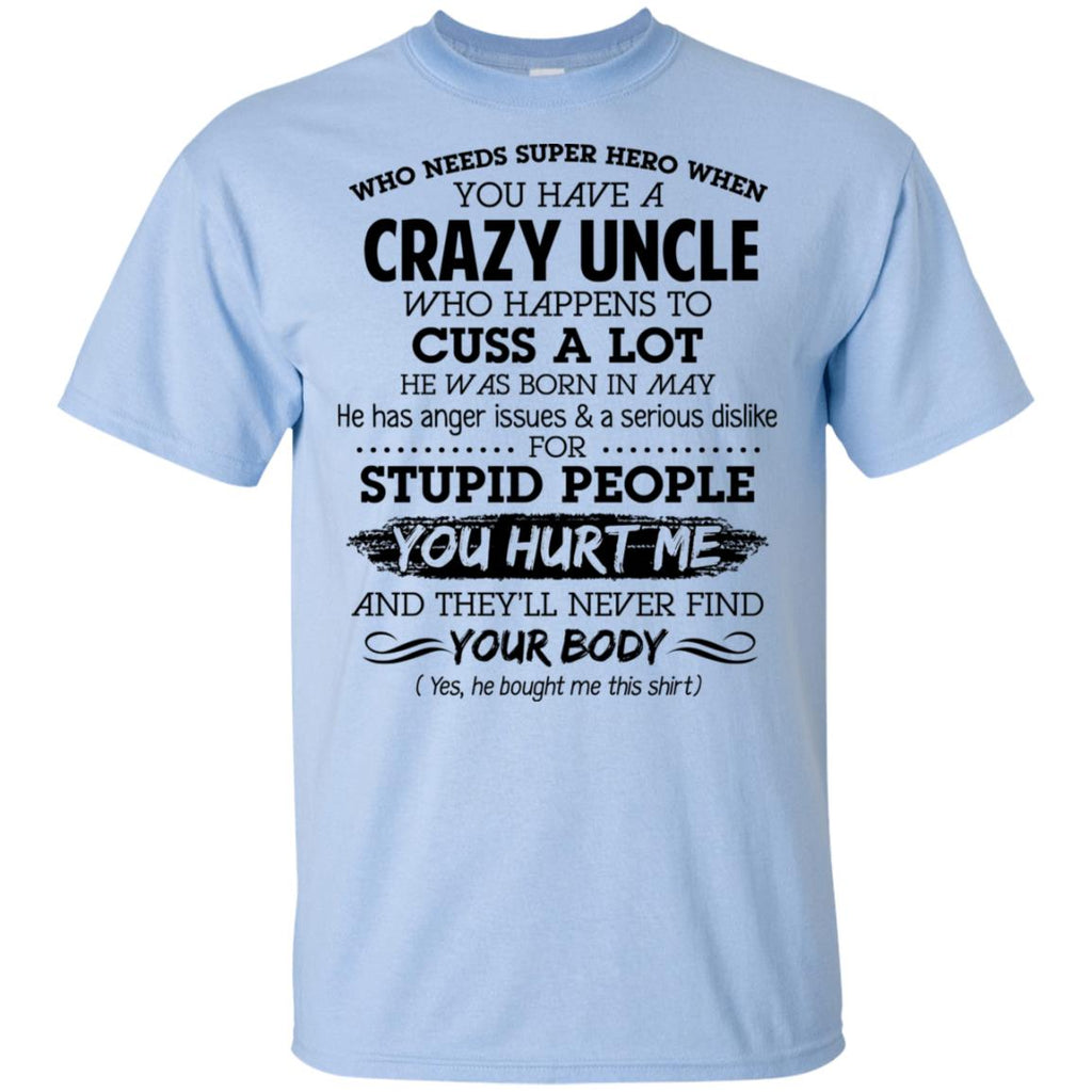 Have A Crazy Uncle He Was Born In May T-Shirts, Hoodie, Tank
