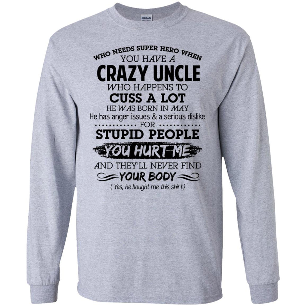Have A Crazy Uncle He Was Born In May T-Shirts, Hoodie, Tank