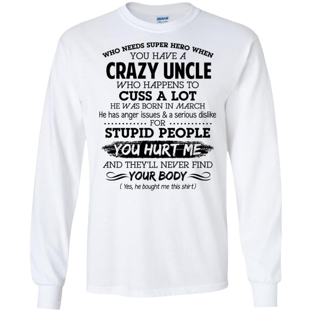 Have A Crazy Uncle He Was Born In March T-Shirts, Hoodie, Tank