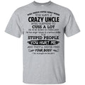 Have A Crazy Uncle He Was Born In February T-Shirts, Hoodie, Tank