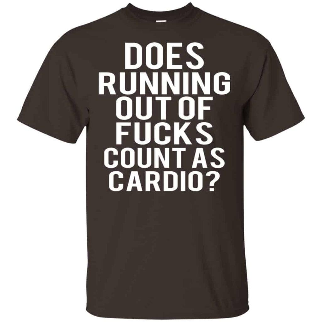 Does Running Out Of Fucks Count As Cardio Shirt, Hoodie, Tank