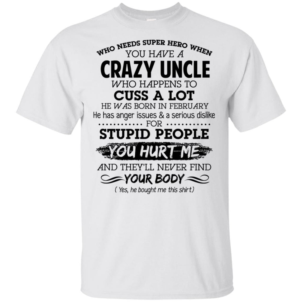 Have A Crazy Uncle He Was Born In February T-Shirts, Hoodie, Tank