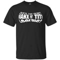 Does This Shirt Make Me Tits Look Big Funny Shirt, Hoodie, Tank