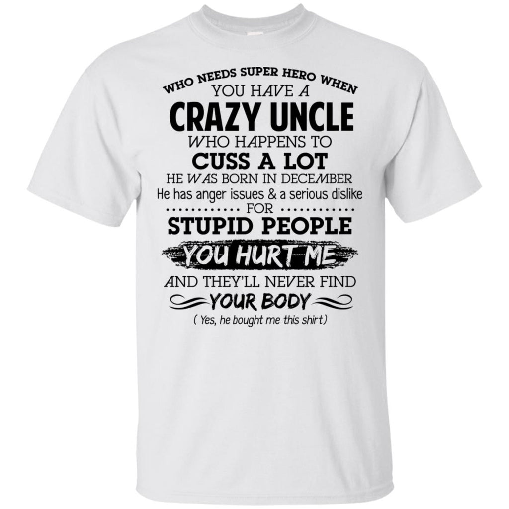 Have A Crazy Uncle He Was Born In December T-Shirts, Hoodie, Tank