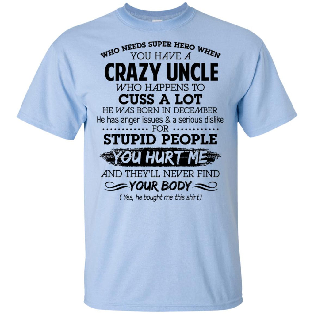 Have A Crazy Uncle He Was Born In December T-Shirts, Hoodie, Tank