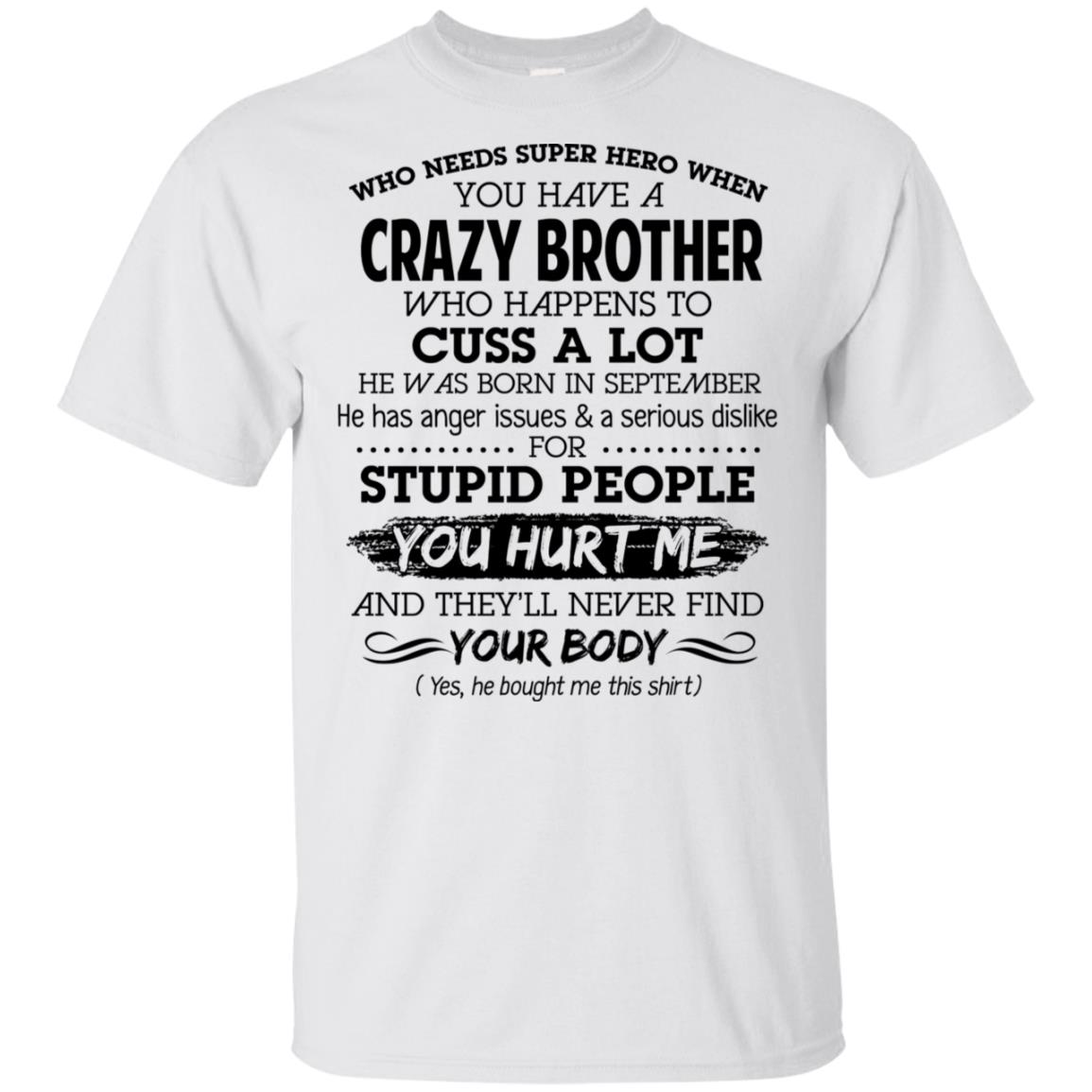 Have A Crazy Brother He Was Born In September T-Shirts, Hoodie, Tank