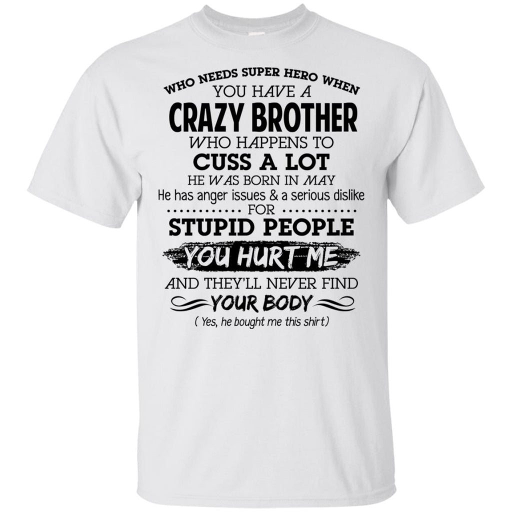 Have A Crazy Brother He Was Born In May T-Shirts, Hoodie, Tank