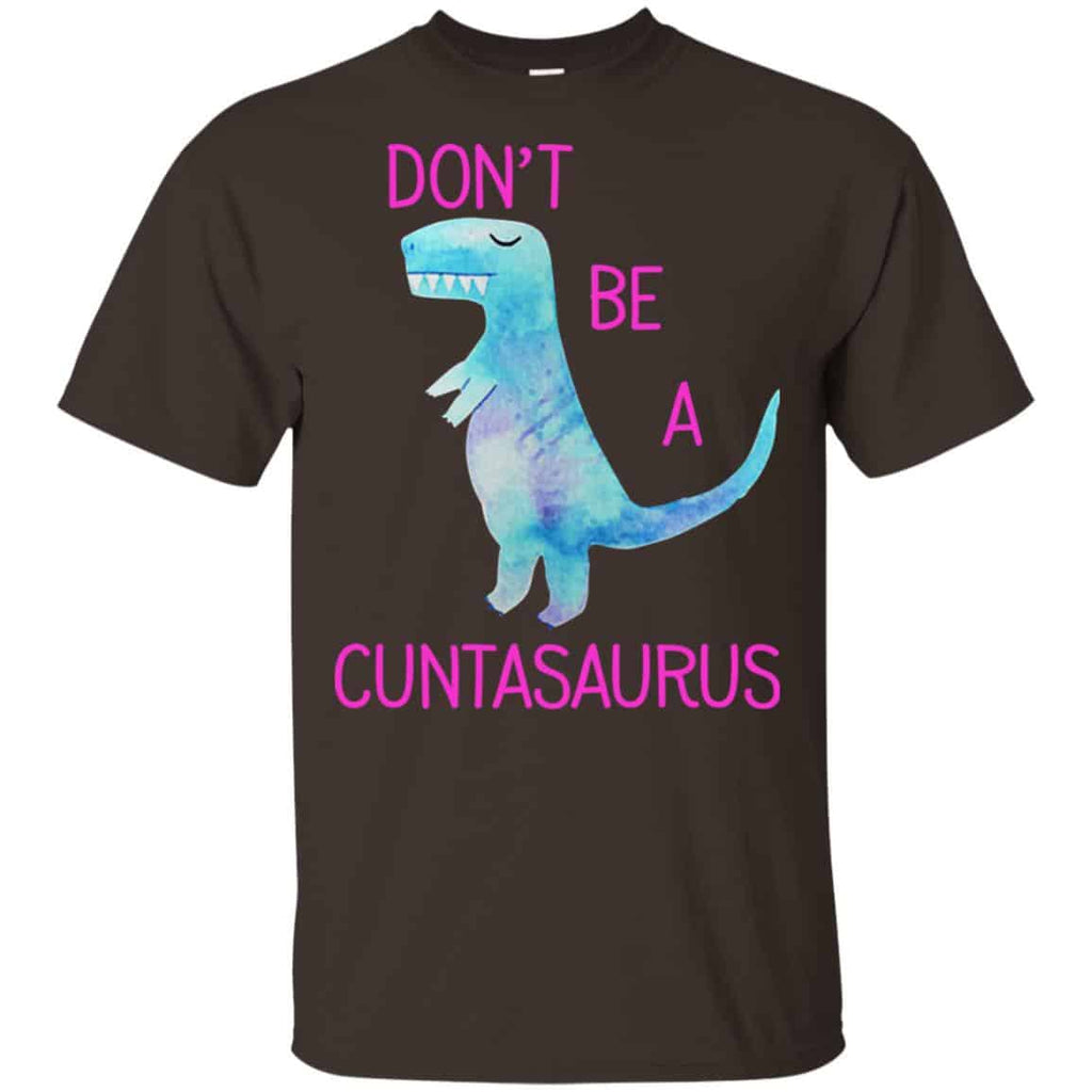 Don’t Be A Cuntasaurus Shirt, Hoodie, Tank